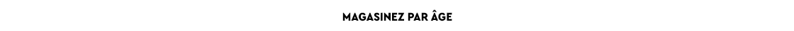 Magasinez par âge